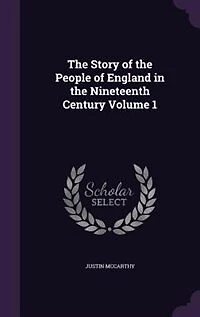 The Story Of People England Nineteenth Century; Volume 1