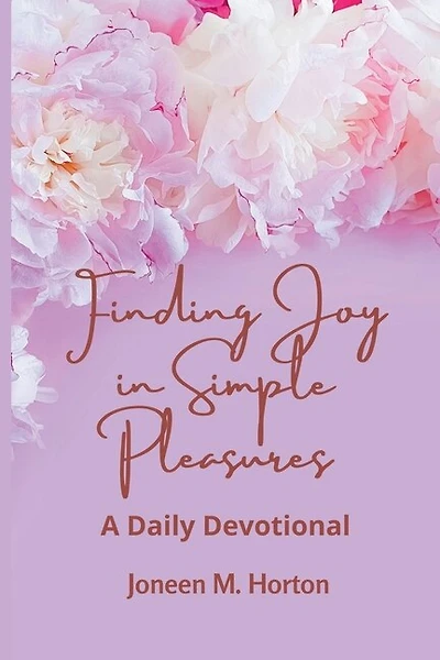 Finding Joy in Simple Pleasures: A Daily Devotional
