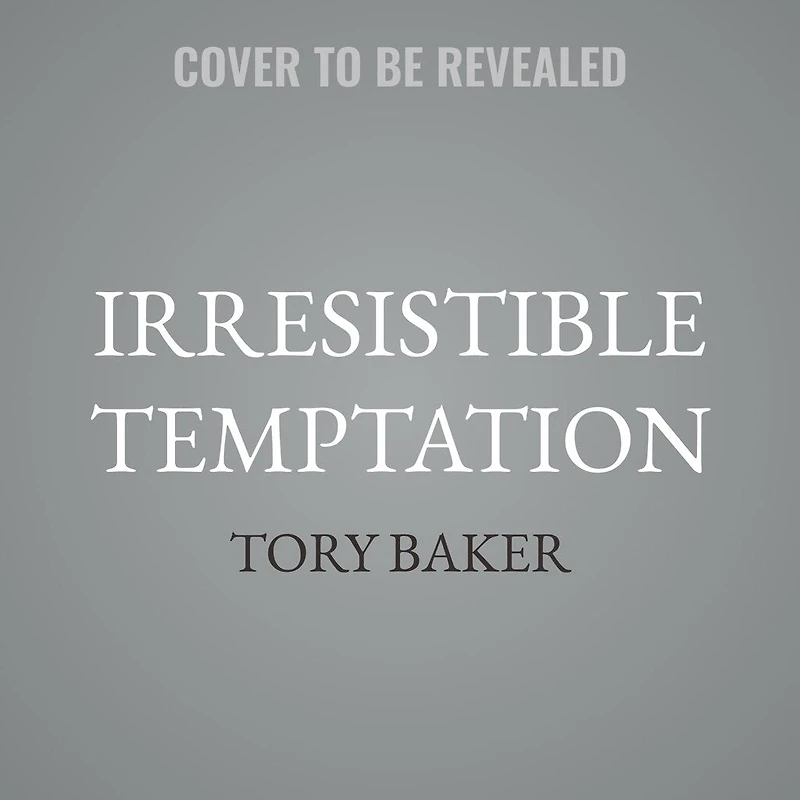 Irresistible Temptation
