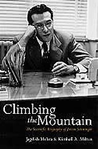 Climbing the Mountain: The Scientific Biography of Julian Schwinger