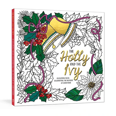 The Holly and the Ivy: A Coloring Book Celebrating the Wonder and Joy of Christmas