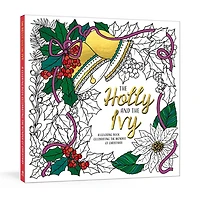 The Holly and the Ivy: A Coloring Book Celebrating the Wonder and Joy of Christmas
