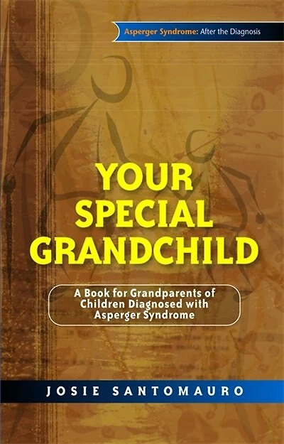 Your Special Grandchild: A Book for Grandparents of Children Diagnosed with Asperger Syndrome