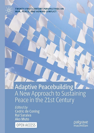 Adaptive Peacebuilding: A New Approach to Sustaining Peace in the 21st Century