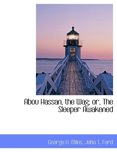 Abou Hassan, the Wag, or Sleeper Awakened: An Extravaganza (Classic Reprint)