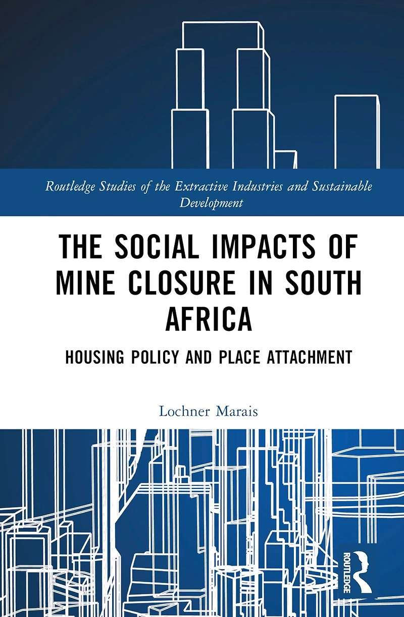 The Social Impacts of Mine Closure South Africa: Housing Policy and Place Attachment