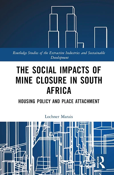 The Social Impacts of Mine Closure South Africa: Housing Policy and Place Attachment
