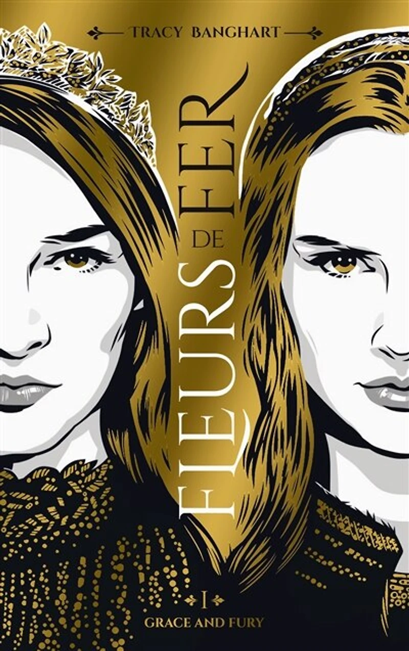 Grace and Fury - Tome 1 - Fleurs de fer