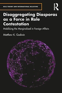 Disaggregating Diasporas as a Force Role Contestation: Mobilising the Marginalised Foreign Affairs