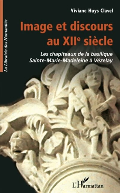 Image et discours au xiie siÈcle - les chapiteaux de la basi
