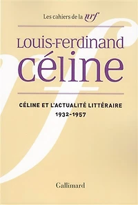 Céline et l'actualité littéraire : 1932-1957: 1932-1957
