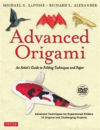 Advanced Origami: An Artist's Guide To Folding Techniques And Paper: Origami Book With 15 Original Challenging Pr