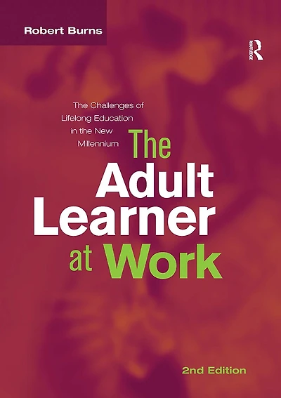 Adult Learner at Work: the challenges of lifelong education new millenium