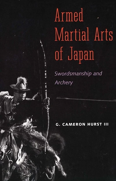 Armed Martial Arts Of Japan: Swordsmanship And Archery