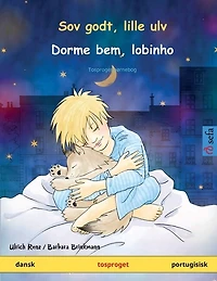 Sov godt, lille ulv - Dorme bem, lobinho (dansk portugisisk): Tosproget børnebog