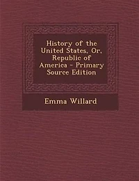 History of the United States, Or, Republic of America - Primary Source Edition