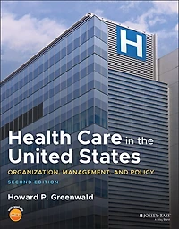Health Care the United States: Organization, Management, and Policy