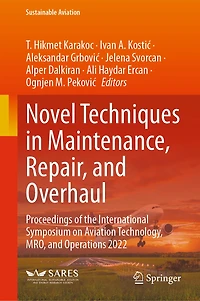 Novel Techniques Maintenance, Repair, and Overhaul: Proceedings of the International Symposium on Aviation Technology, MRO, Operations 2022