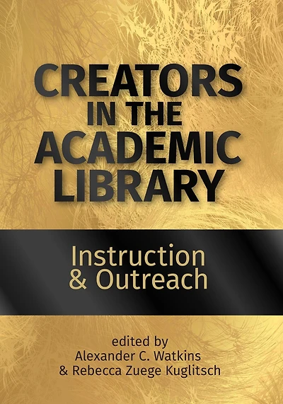 Creators in the Academic Library:: Instruction and Outreach