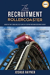 The Recruitment Rollercoaster: Avoid the tight turns and steep slopes of starting your own agency