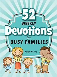 52 Weekly Devotions for Busy Families