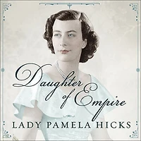 Daughter of Empire: My Life As a Mountbatten