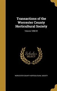 Transactions of the Worcester County Horticultural Society; Volume 1857-64