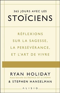 Une année avec les stoïciens: réflexions sur la sagesse, persévérance et l'art de vivre