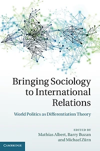 Bringing Sociology to International Relations: World Politics as Differentiation Theory