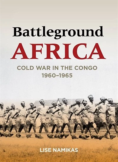 Battleground Africa: Cold War the Congo, 1960–1965