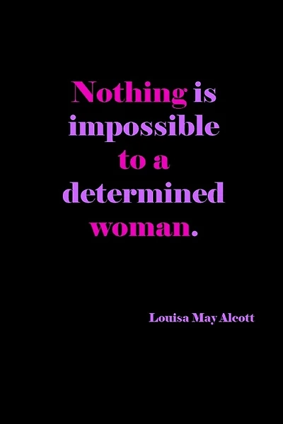 Nothing Is Impossible To A Determined Woman: Louisa May Alcott Quote Cover: Gift For Women: Lined Journal Notebook