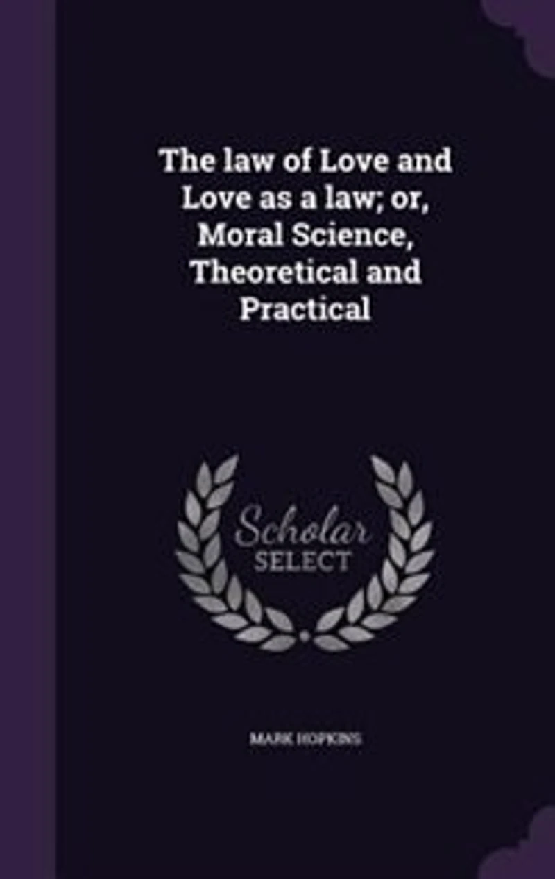 The law of Love and Love as a law; or, Moral Science, Theoretical and Practical