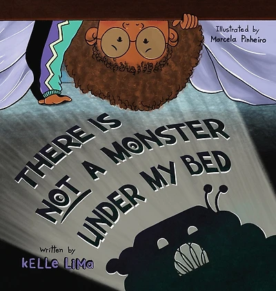 There Is Not A Monster Under My Bed: A Children's Story About Inspiring Kids To Be Brave