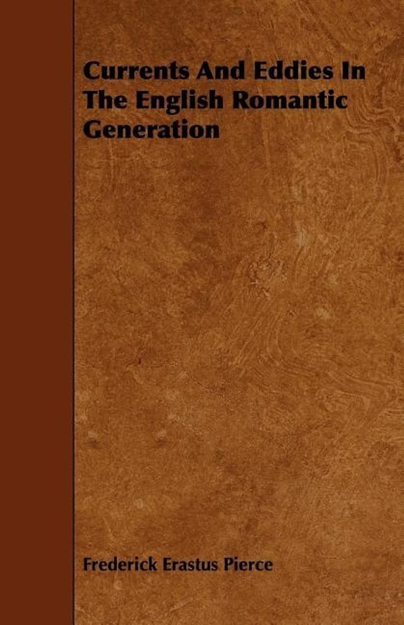 Currents And Eddies In The English Romantic Generation