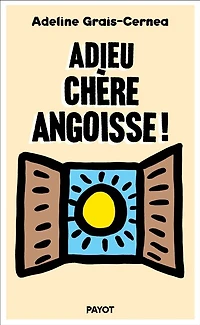 Adieu chère angoisse !