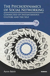 the Psychodynamics of Social Networking: Connected-up Instantaneous Culture and Self