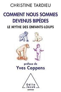 Comment nous sommes devenus bipèdes: le mythe des enfants-loups