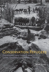 Conservation Refugees: The Hundred-Year Conflict between Global and Native Peoples