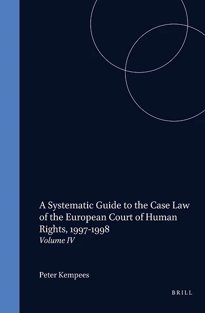 A Systematic Guide to the Case Law of the European Court of Human Rights