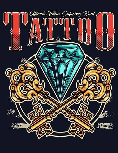 Ultimate Tattoo Coloring Book: Coloring Pages For Adult Relaxation With Beautiful Modern Tattoo Designs Such As Sugar Skulls, Hearts, Roses and More! (Adult Coloring Books, Coloring Books for Adults