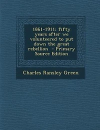 1861-1911; Fifty Years After We Volunteered to Put Down the Great Rebellion