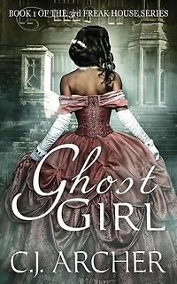 Ghost Girl: Book 1 of the 3rd Freak House Trilogy