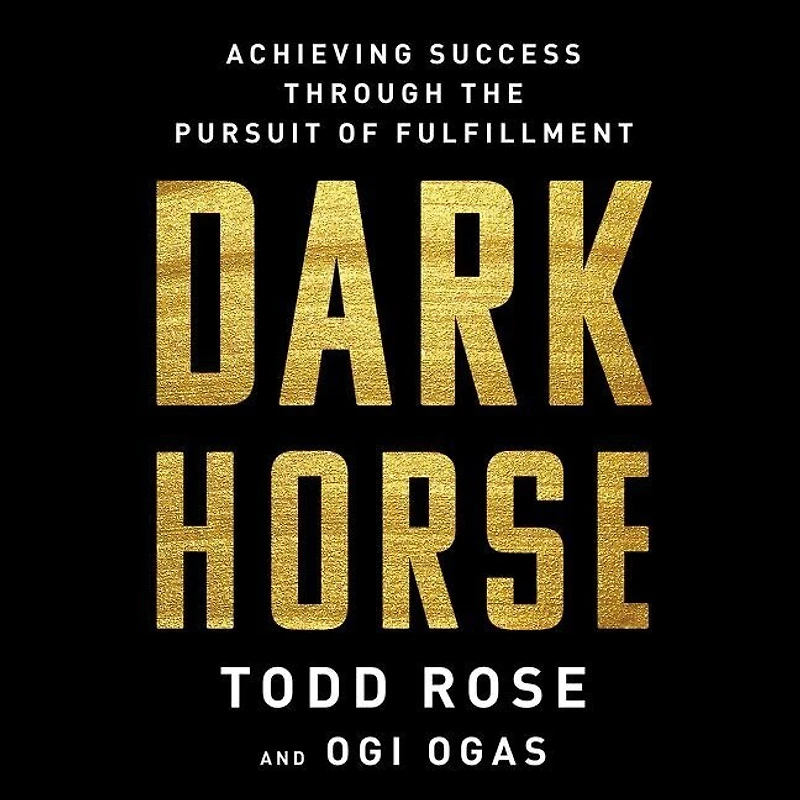 Dark Horse: Achieving Success Through The Pursuit Of Fulfillment
