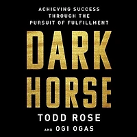 Dark Horse: Achieving Success Through The Pursuit Of Fulfillment