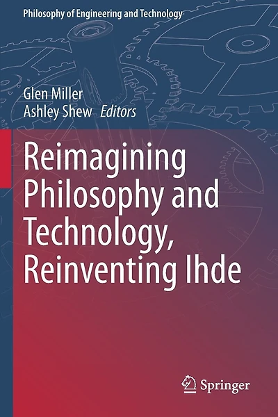 Reimagining Philosophy And Technology, Reinventing Ihde