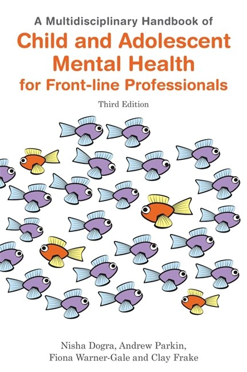 A Multidisciplinary Handbook of Child and Adolescent Mental Health for Front-line Professionals, Third Edition