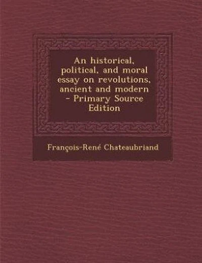 An historical, political, and moral essay on revolutions, ancient and modern - Primary Source Edition