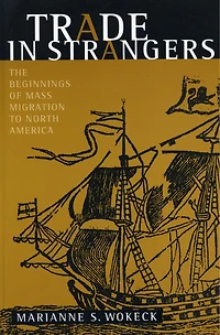 Trade Strangers: The Beginnings of Mass Migration to North America