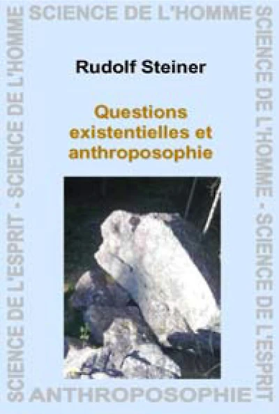 Questions existentielles et anthroposophie: 15 conférences publiques faites à Berlin du 20 octobre 1910 au 16 mars 1911