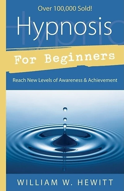 Hypnosis for Beginners: Reach New Levels of Awareness & Achievement